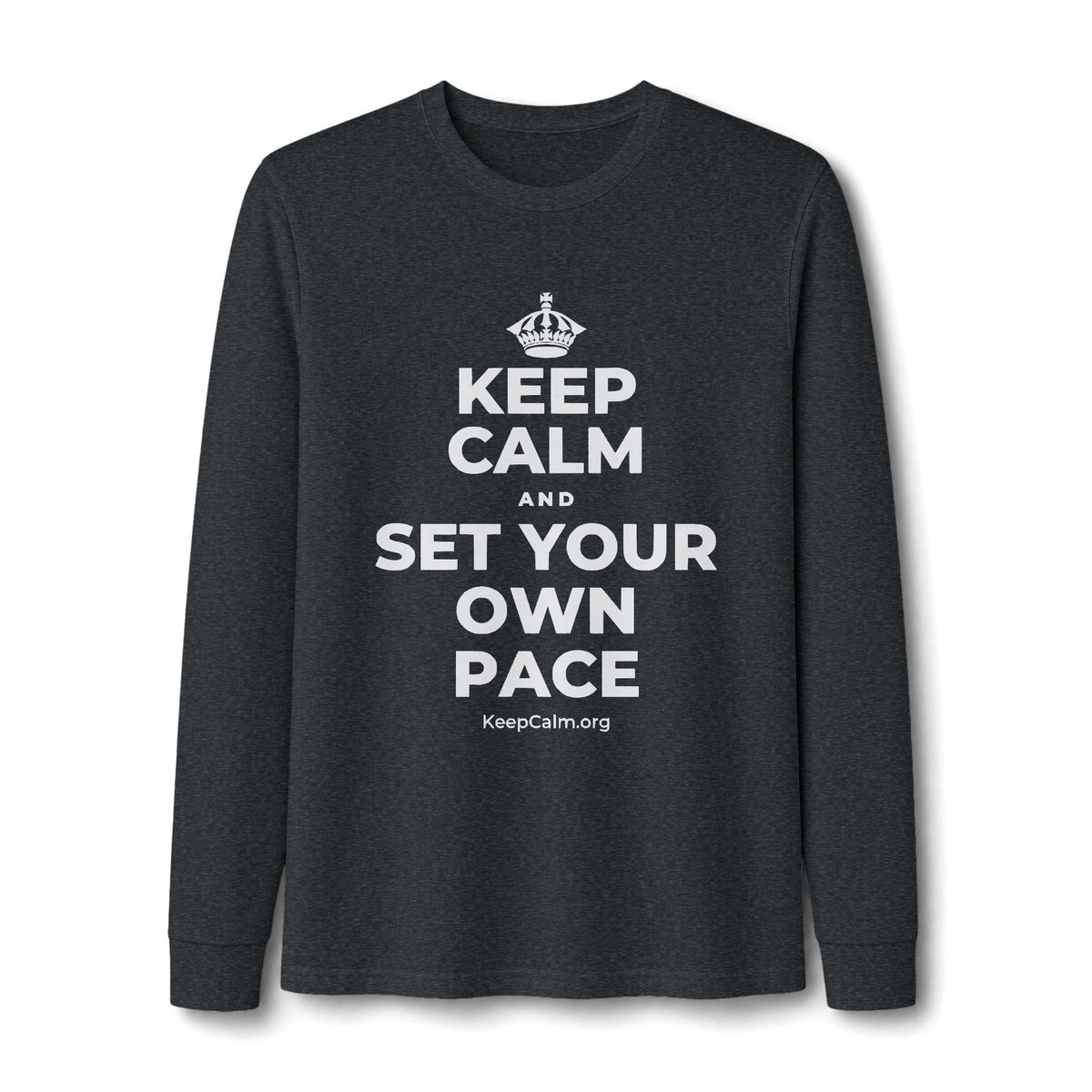 KEEP CALM AND SET YOUR OWN PACE Long Sleeve Tee