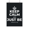 KEEP CALM AND JUST BE Satin Poster (Dark)