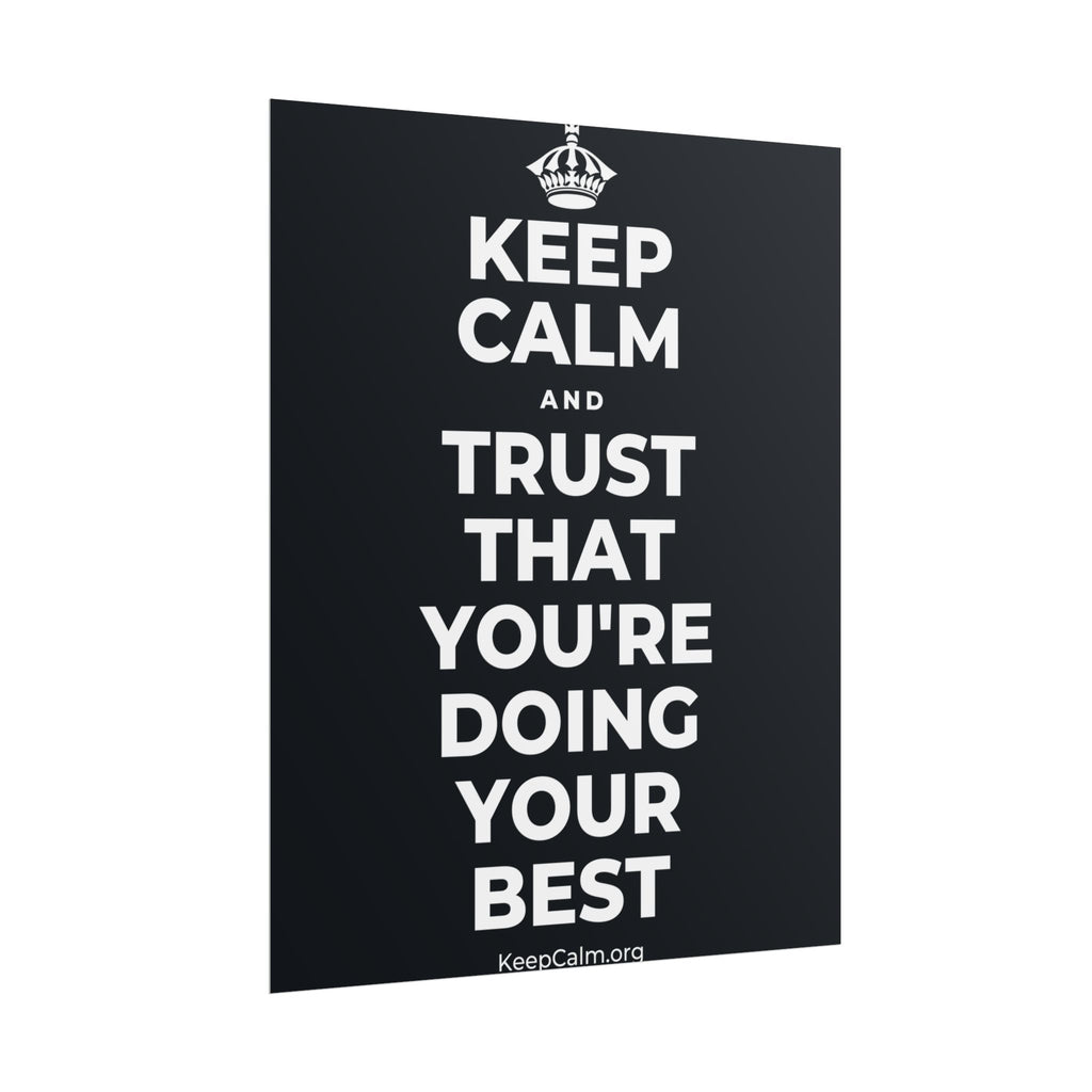 KEEP CALM AND TRUST THAT YOU'RE DOING YOUR BEST Poster (Dark)