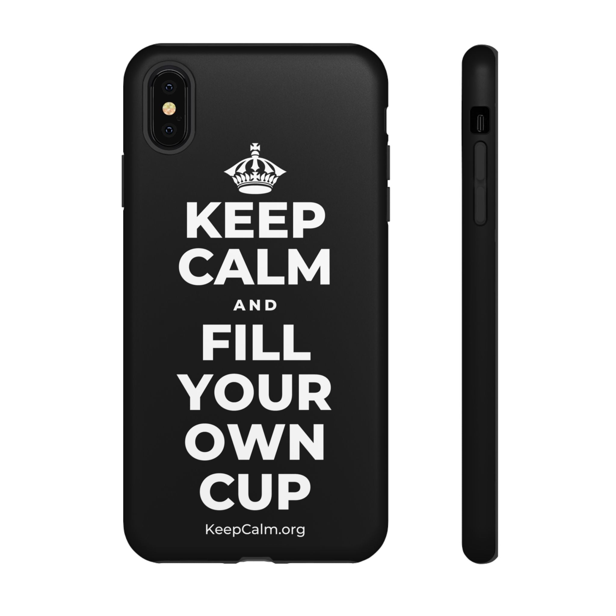 KEEP CALM AND FILL YOUR OWN CUP Phone Case