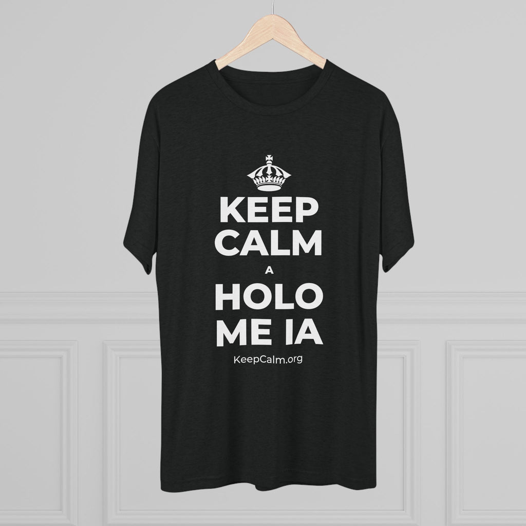 KEEP CALM A HOLO ME IA Tri-Blend Tee