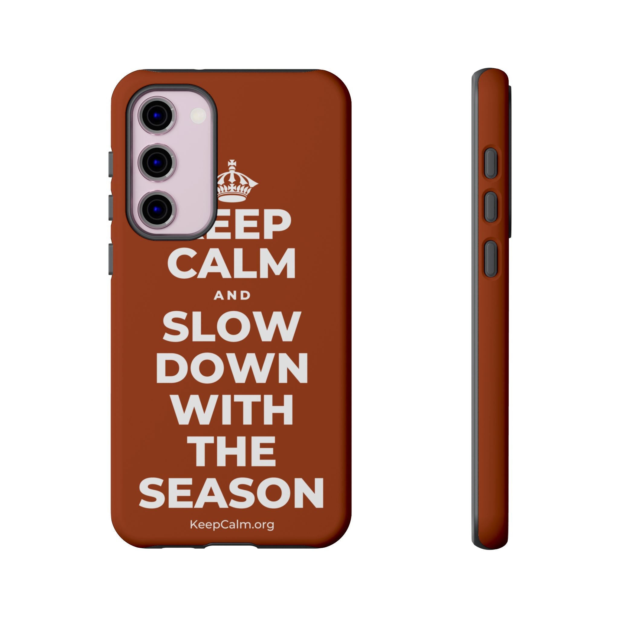 KEEP CALM AND SLOW DOWN WITH THE SEASON Phone Case
