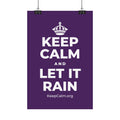 KEEP CALM AND LET IT RAIN Satin Poster