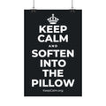 KEEP CALM AND SOFTEN INTO THE PILLOW Satin Poster (Dark)