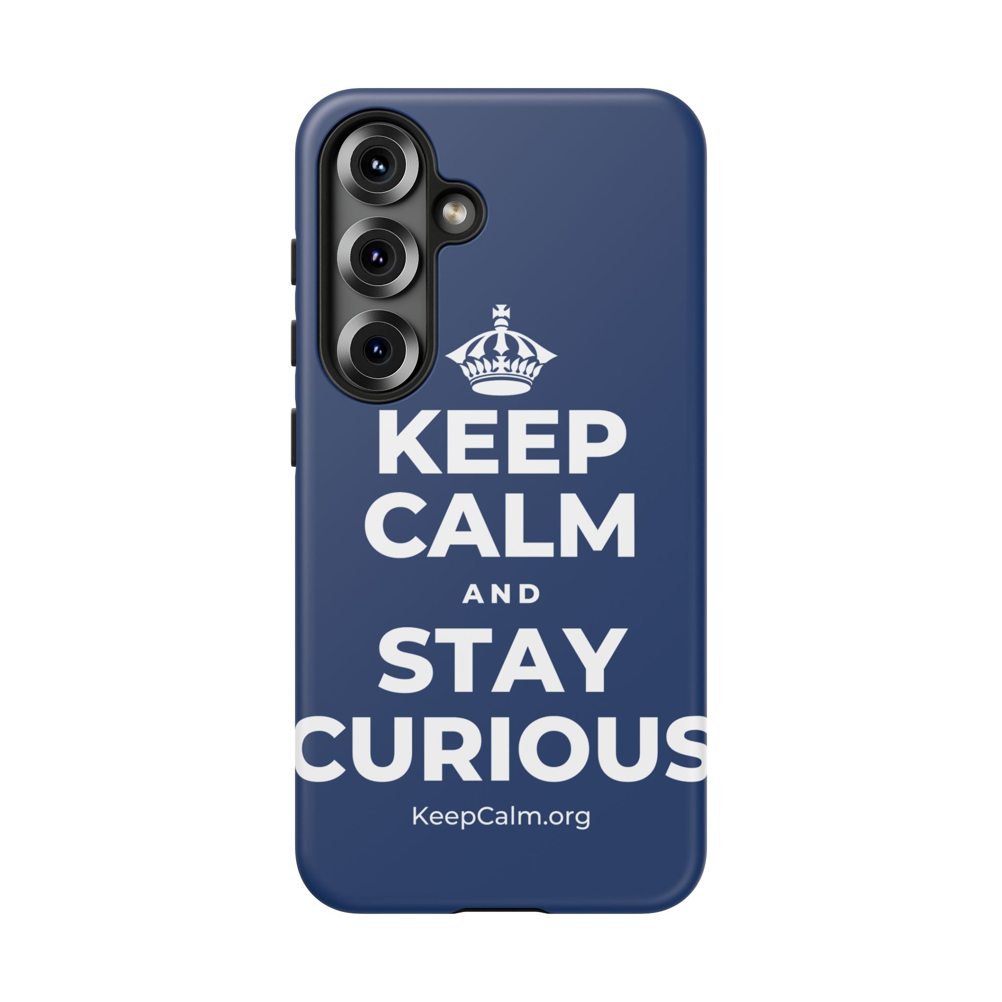 KEEP CALM AND STAY CURIOUS Phone Case