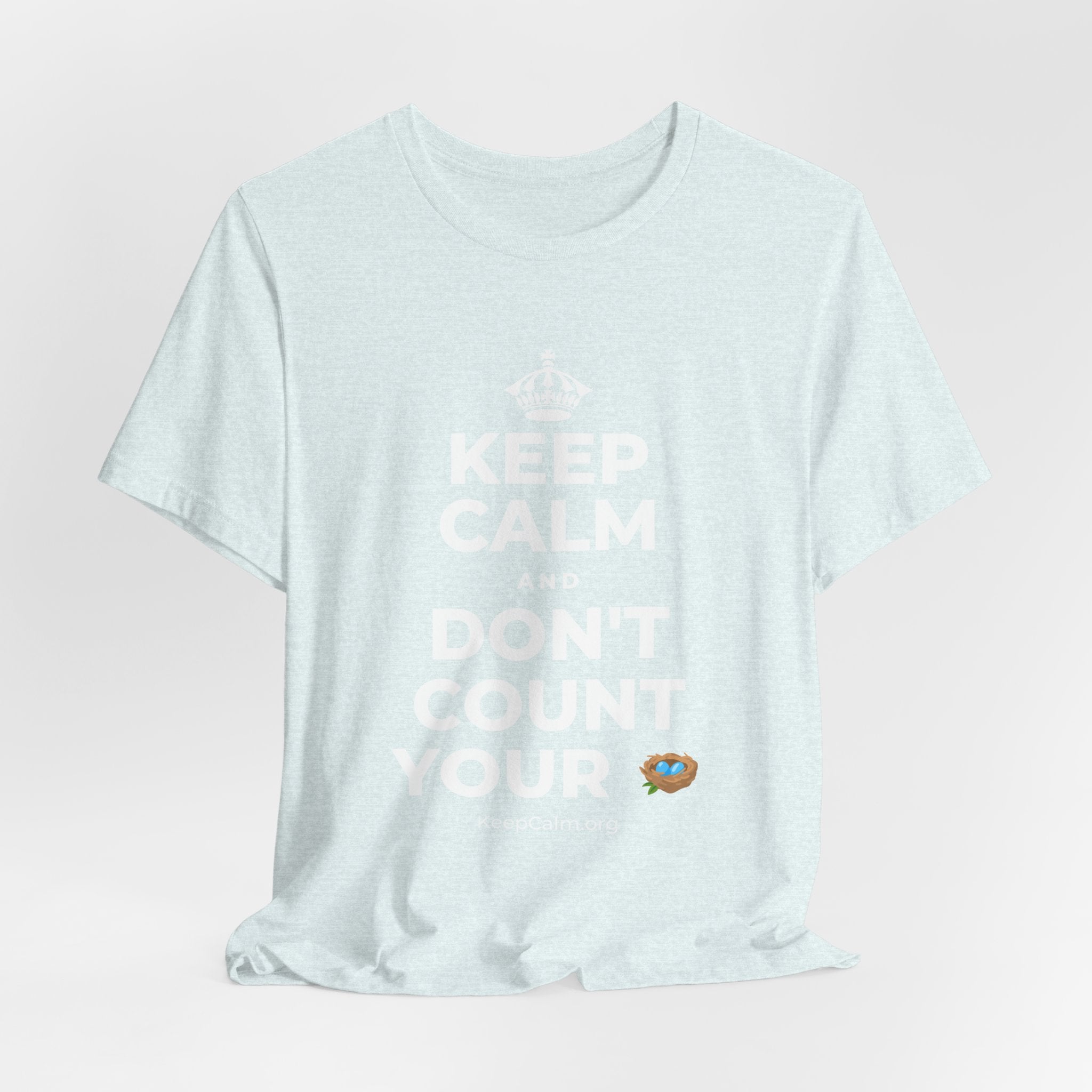 KEEP CALM AND DON'T COUNT YOUR 🪺 T-Shirt (Soft Cream–Heather Mauve)