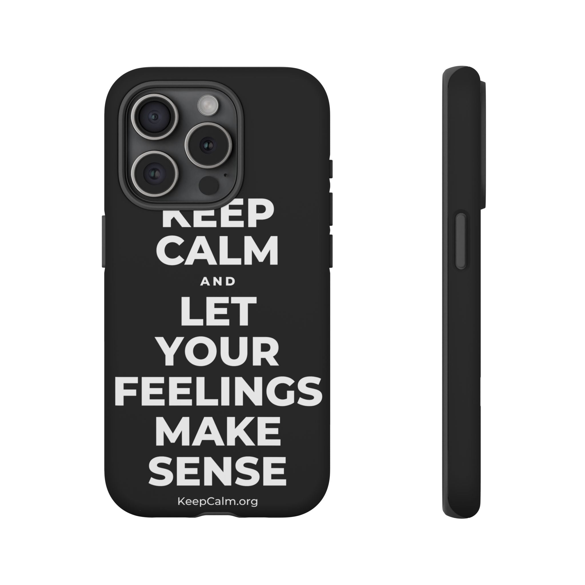 KEEP CALM AND LET YOUR FEELINGS MAKE SENSE Phone Case