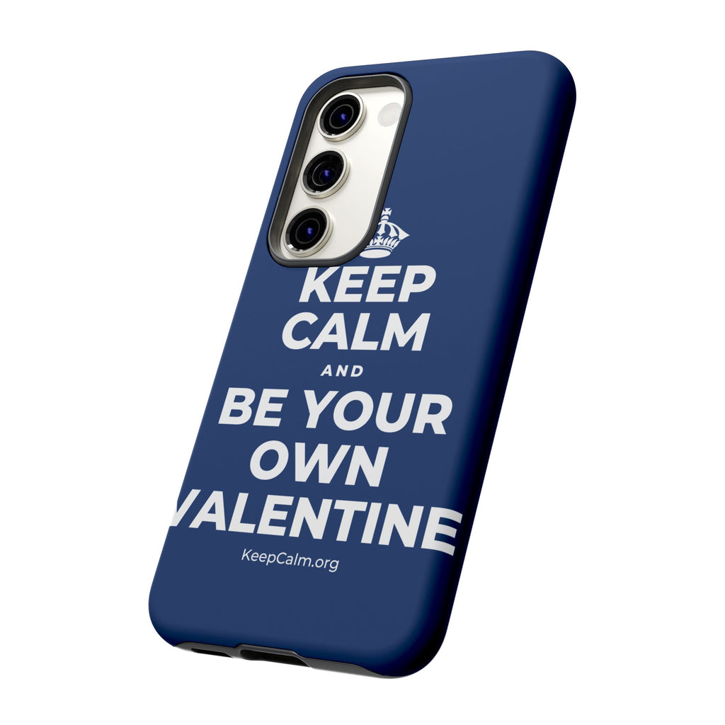 KEEP CALM AND BE YOUR OWN VALENTINE Phone Case