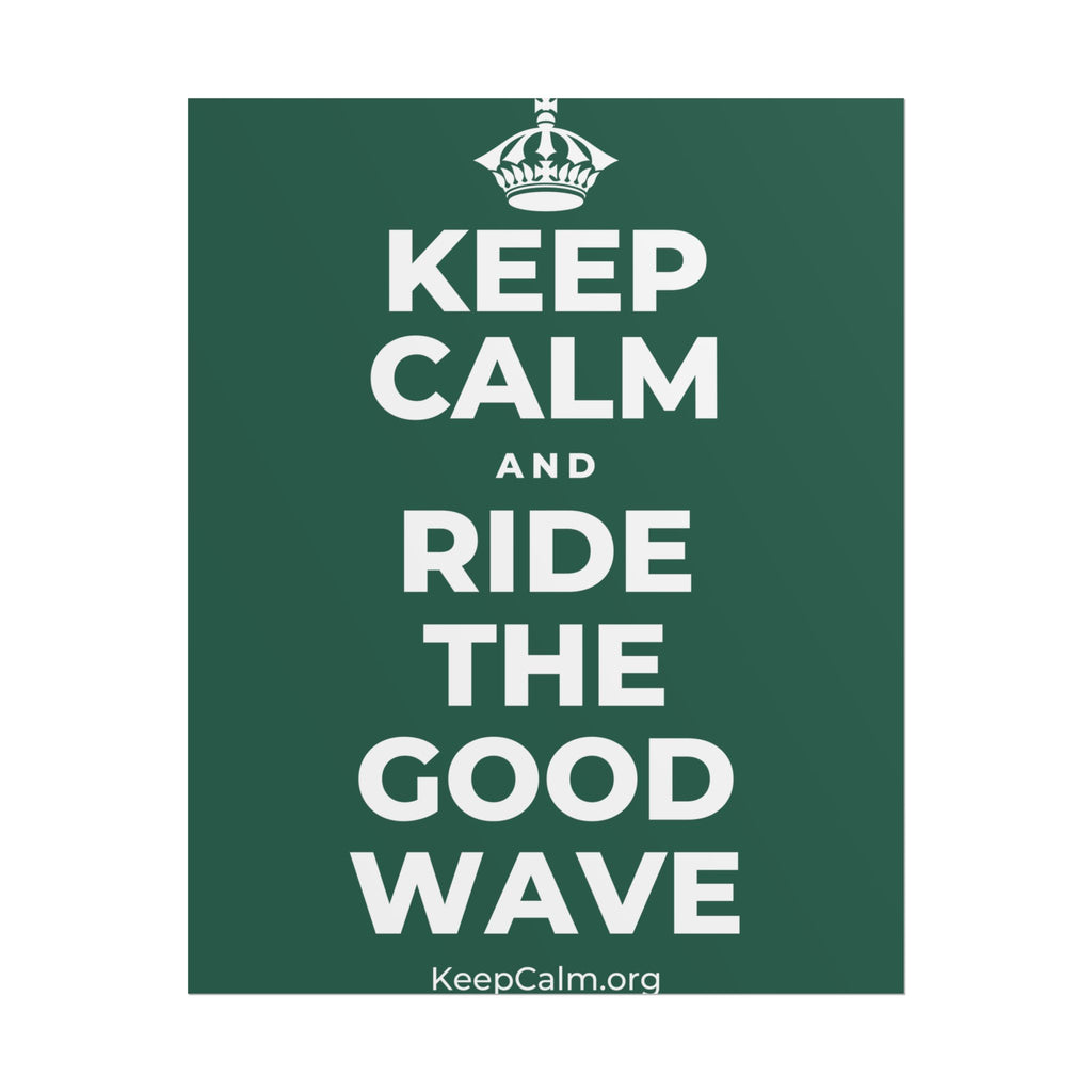 KEEP CALM AND RIDE THE GOOD WAVE Poster