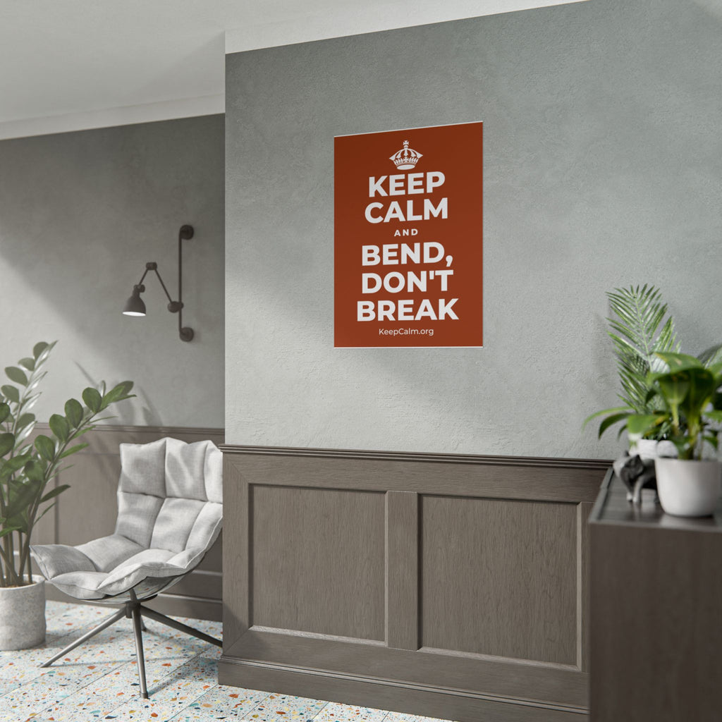 KEEP CALM AND BEND, DON'T BREAK Poster