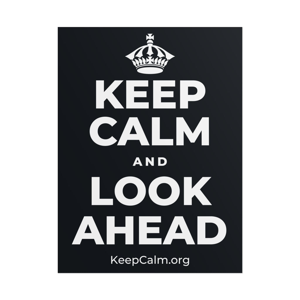 KEEP CALM AND LOOK AHEAD Poster (Dark)