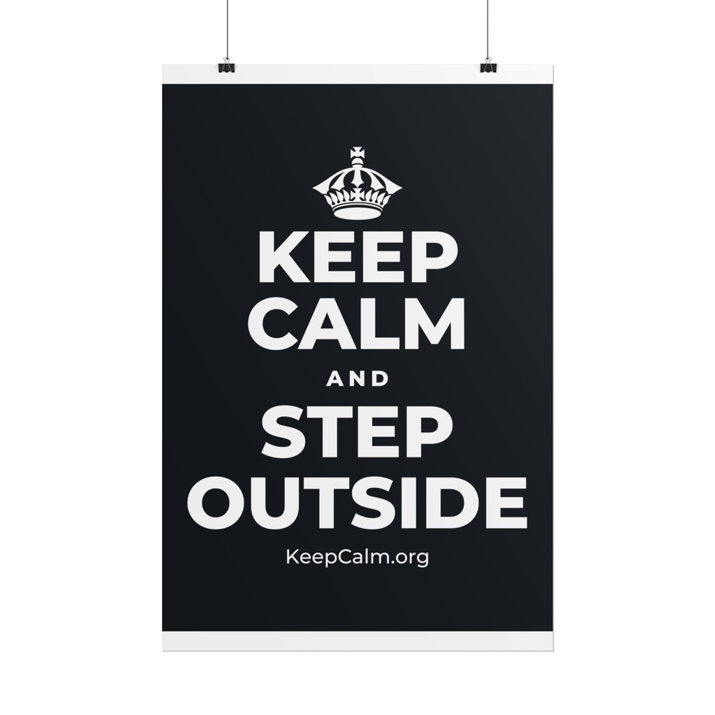 KEEP CALM AND STEP OUTSIDE Poster (Dark)