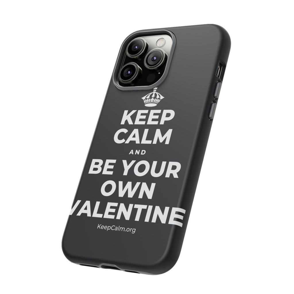 KEEP CALM AND BE YOUR OWN VALENTINE Phone Case (Dark)