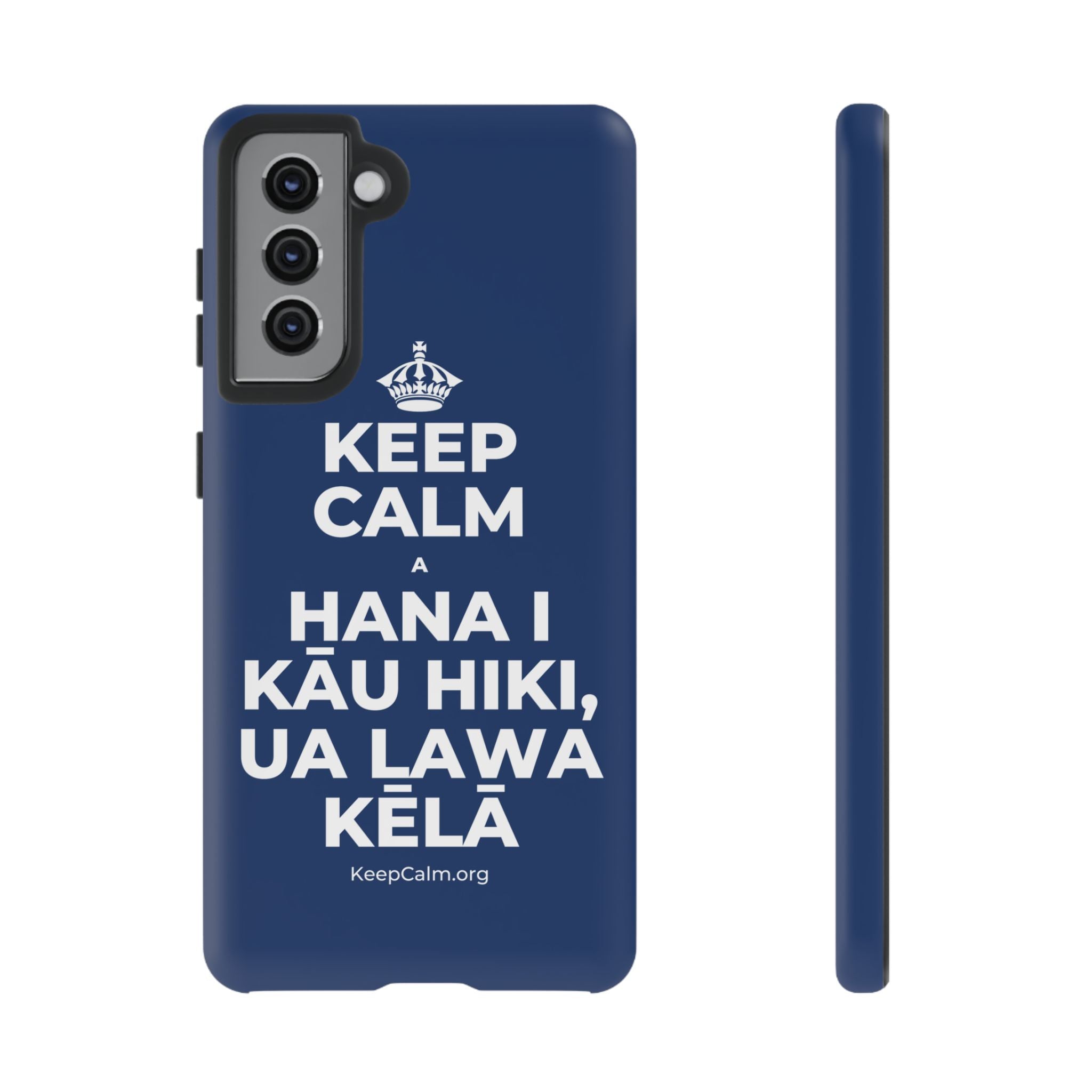 KEEP CALM A HANA I KĀU HIKI, UA LAWA KĒLĀ Phone Case