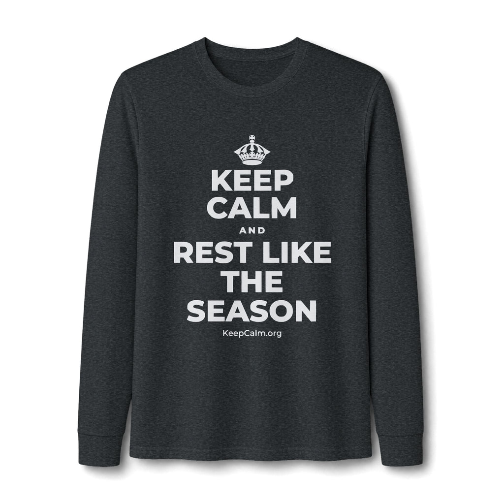 KEEP CALM AND REST LIKE THE SEASON Long Sleeve Tee