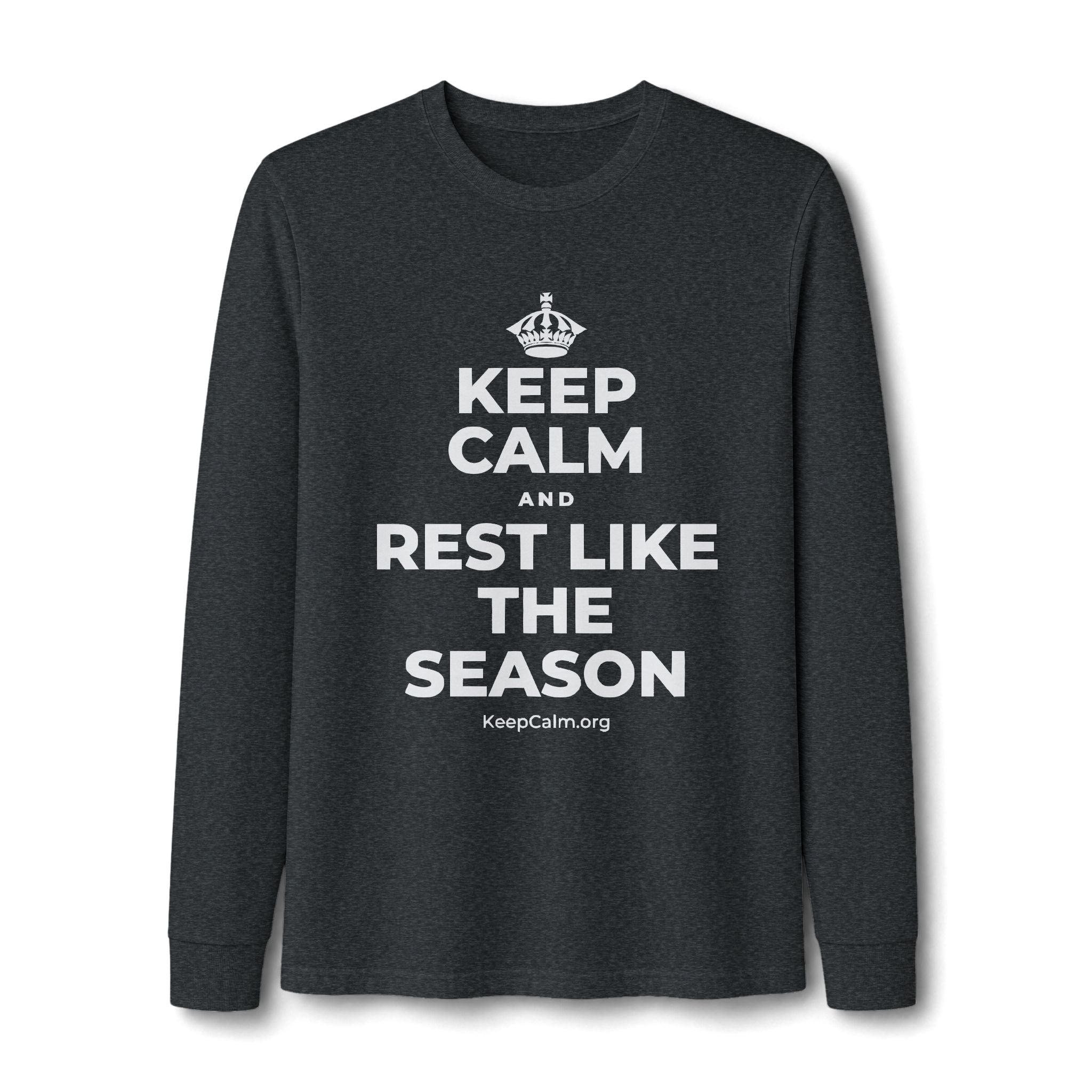 KEEP CALM AND REST LIKE THE SEASON Long Sleeve Tee