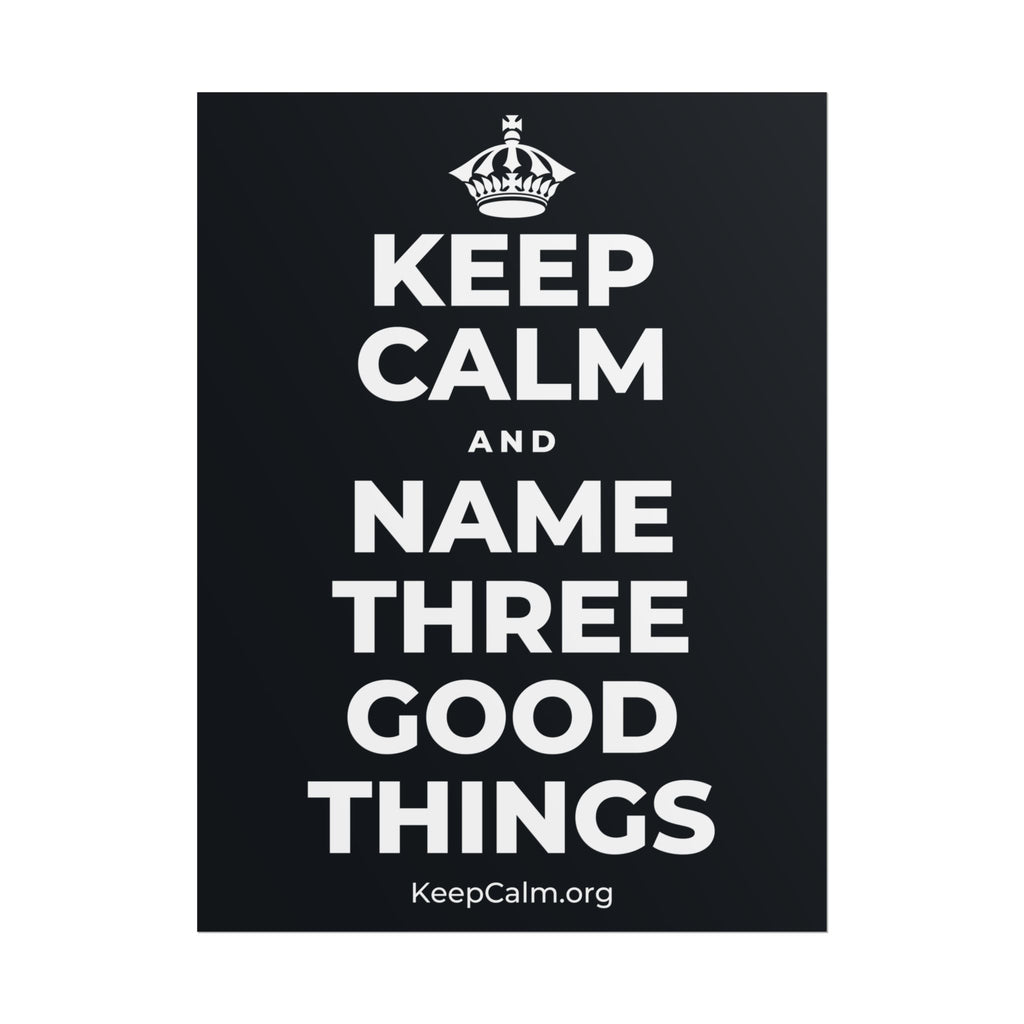 KEEP CALM AND NAME THREE GOOD THINGS Poster (Dark)