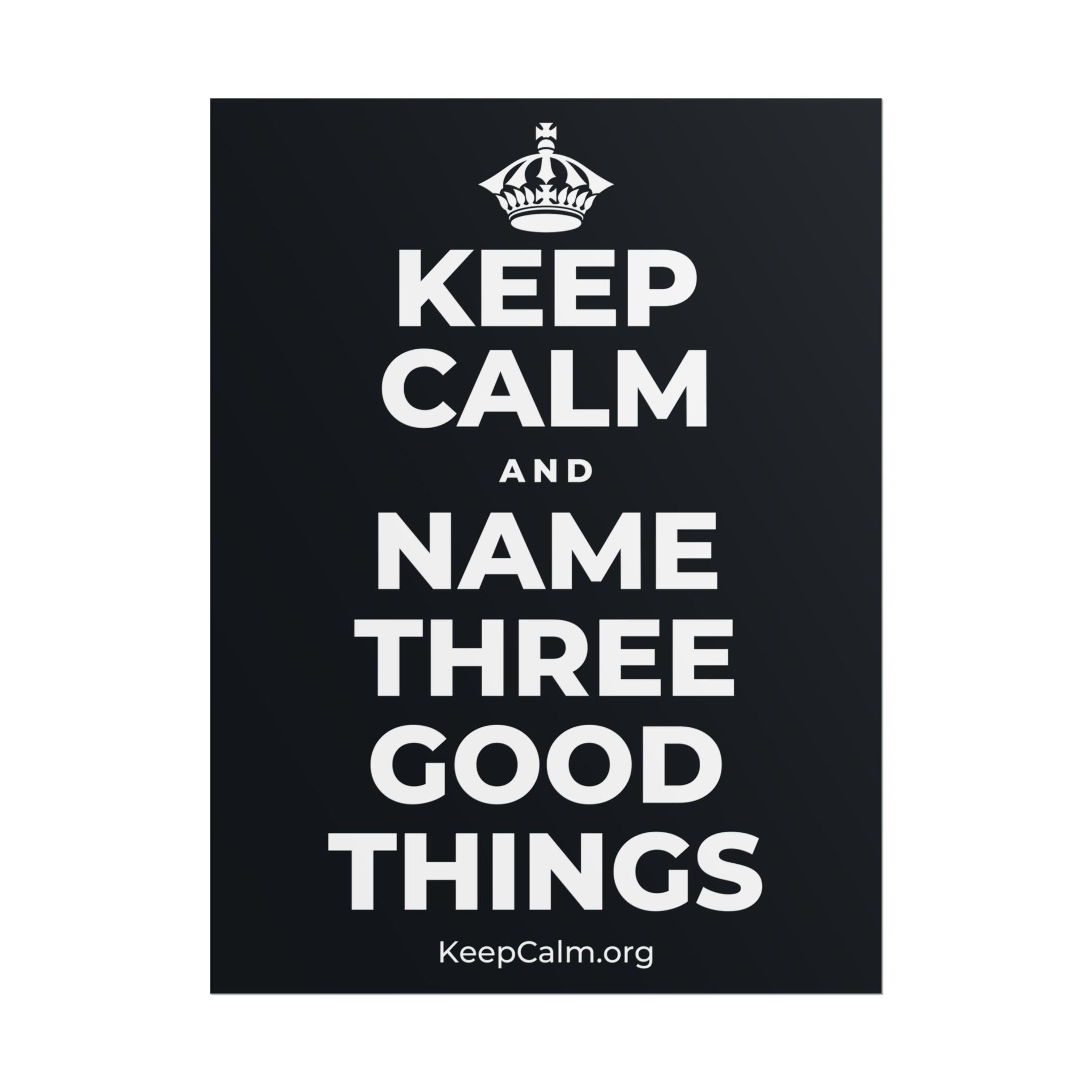 KEEP CALM AND NAME THREE GOOD THINGS Poster (Dark)