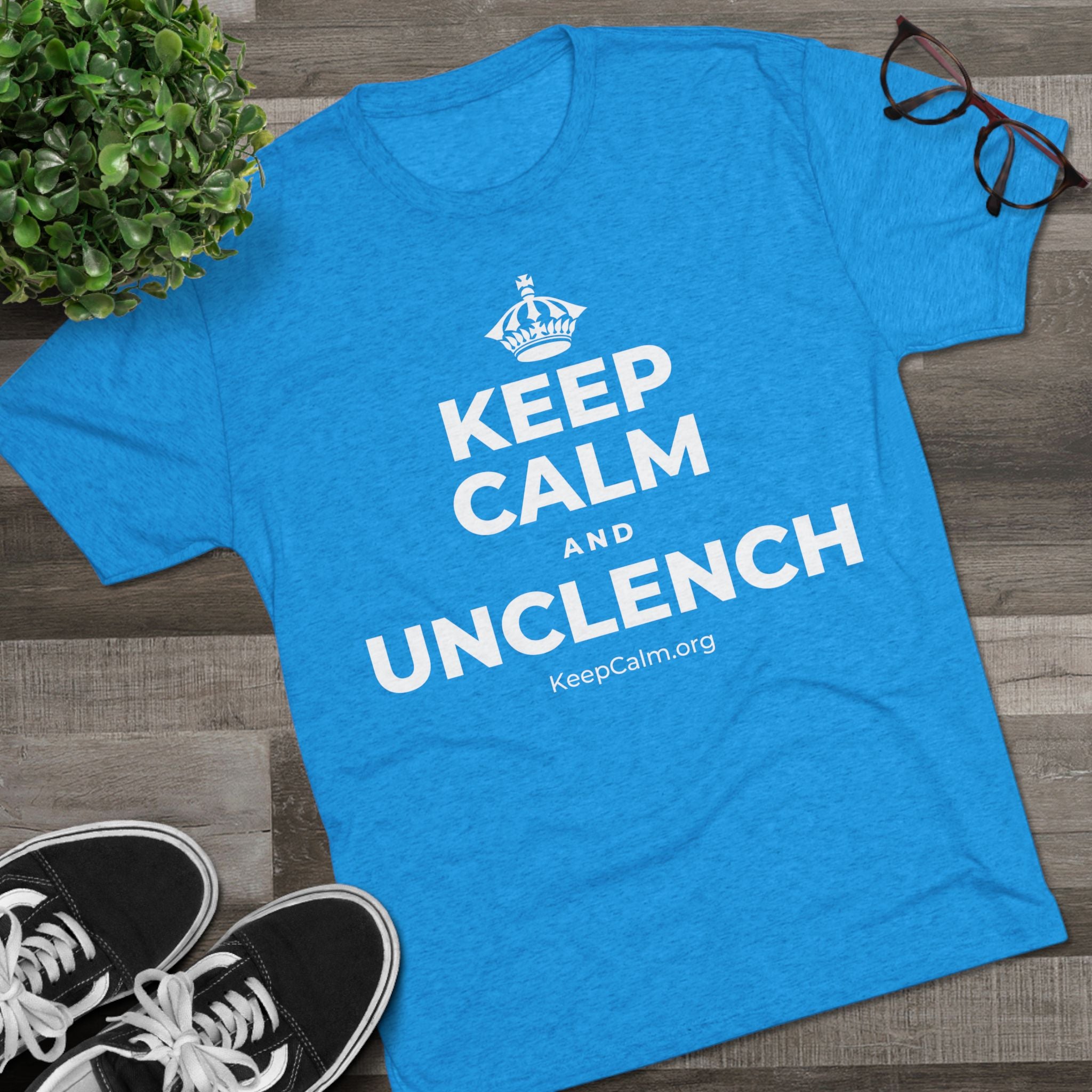 KEEP CALM AND UNCLENCH Tri-Blend Tee