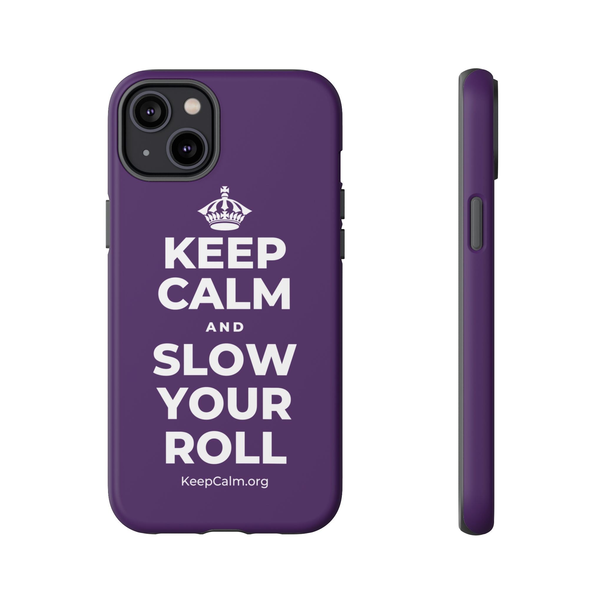 KEEP CALM AND SLOW YOUR ROLL Phone Case