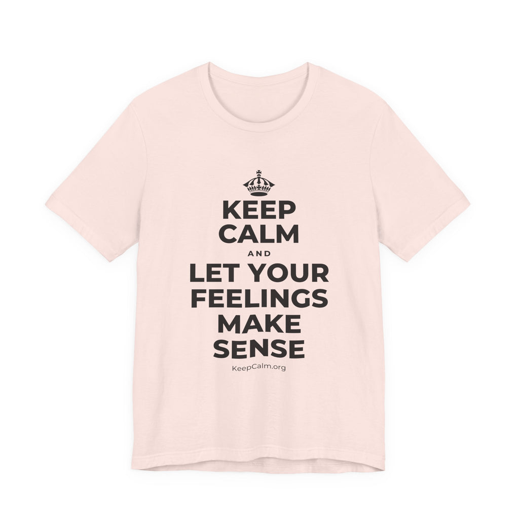 KEEP CALM AND LET YOUR FEELINGS MAKE SENSE T-Shirt (Soft Cream–Heather Mauve)