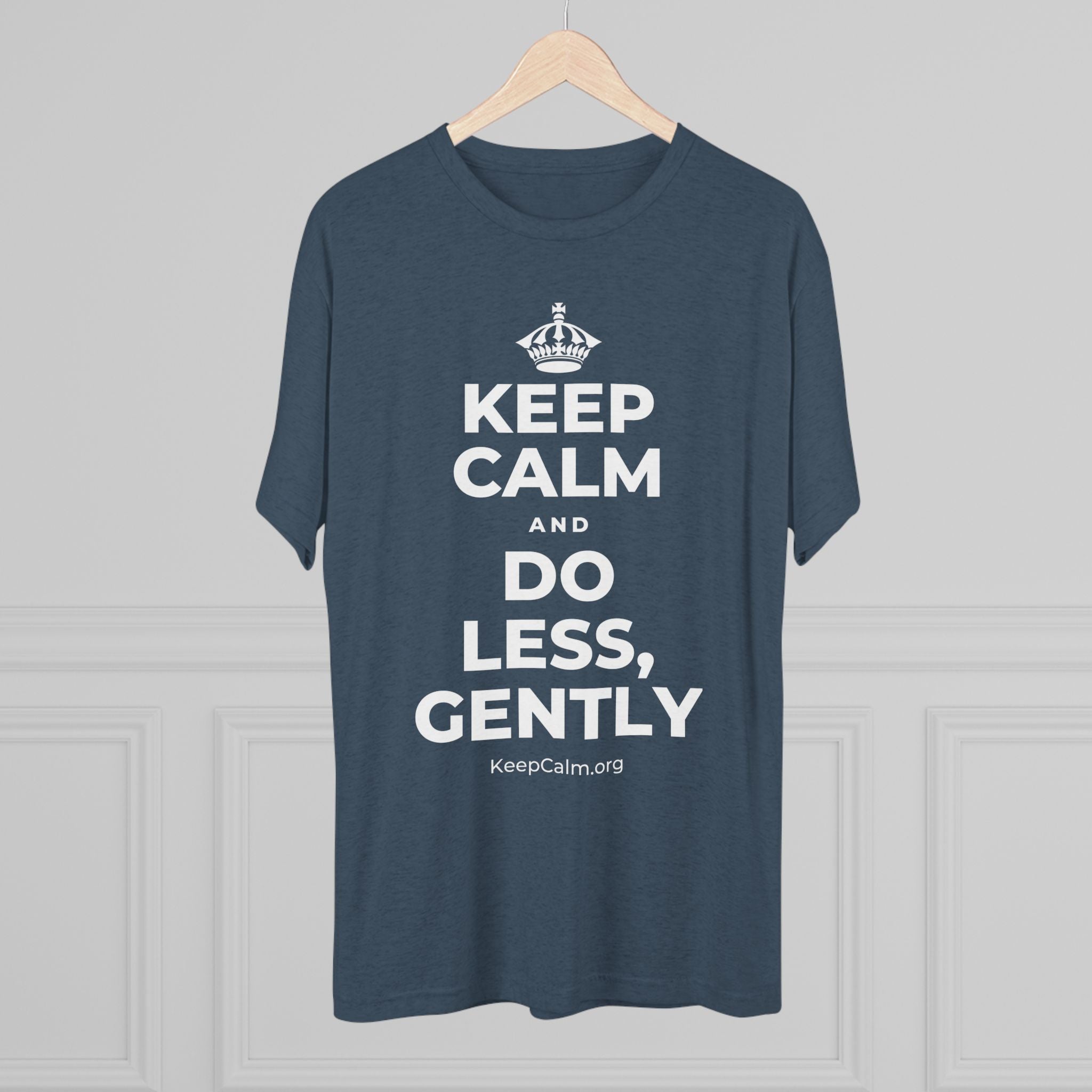 KEEP CALM AND DO LESS, GENTLY Tri-Blend Tee