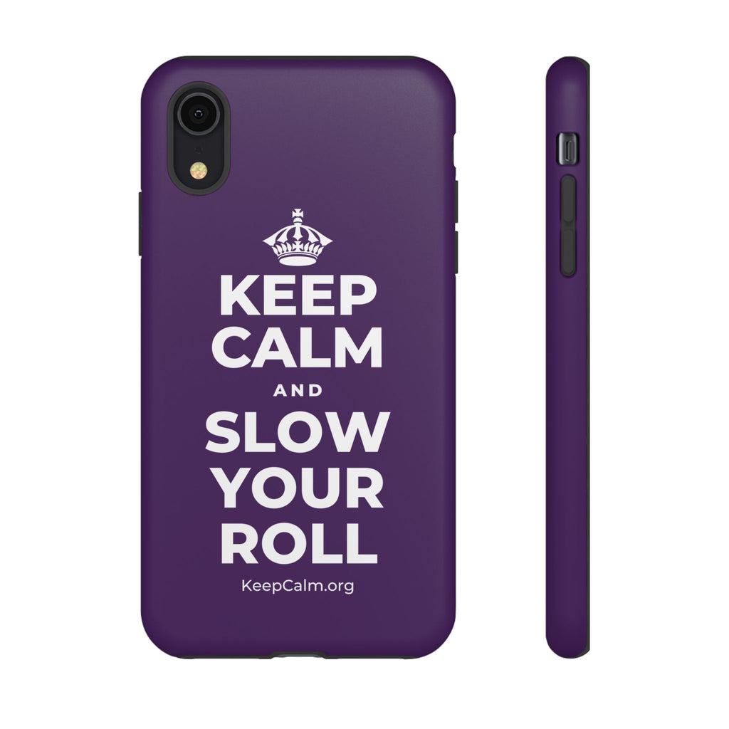 KEEP CALM AND SLOW YOUR ROLL Phone Case