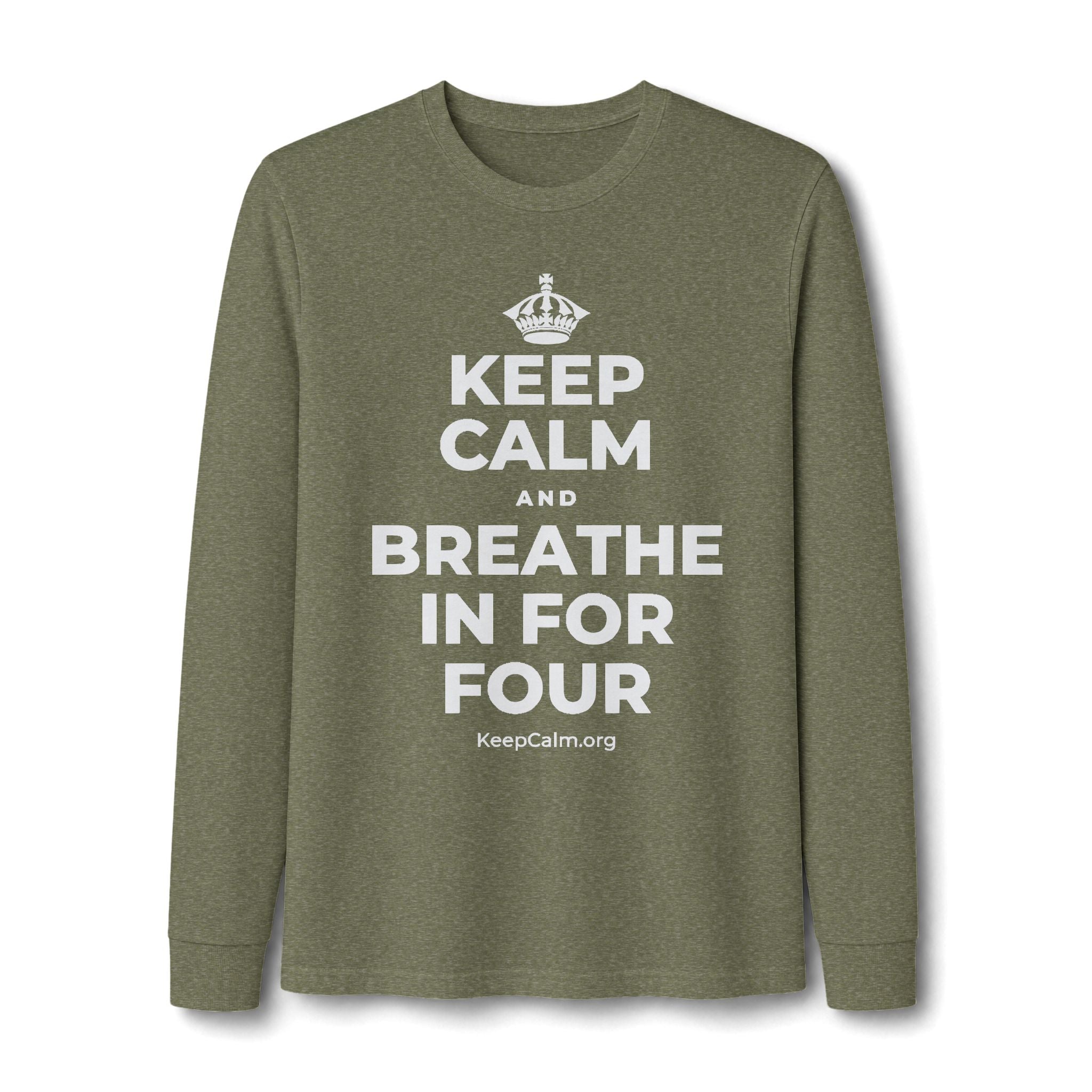 KEEP CALM AND BREATHE IN FOR FOUR Long Sleeve Tee