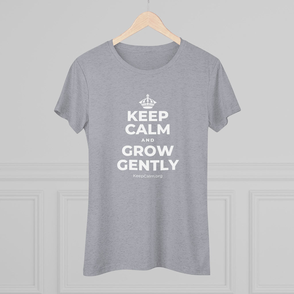 KEEP CALM AND GROW GENTLY Women's Tri-Blend Tee