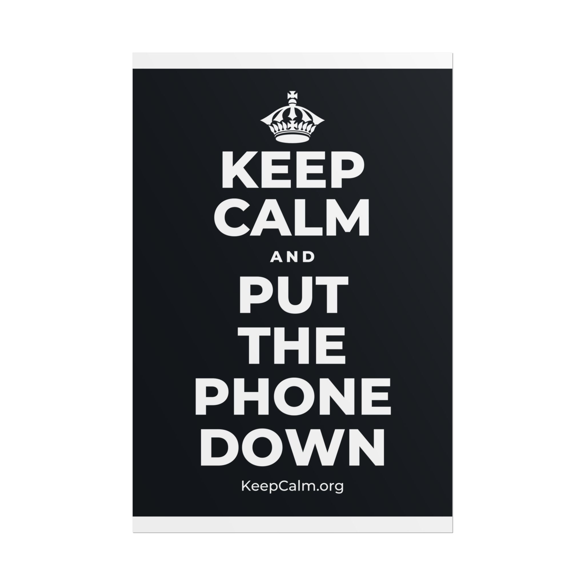 KEEP CALM AND PUT THE PHONE DOWN Poster (Dark)