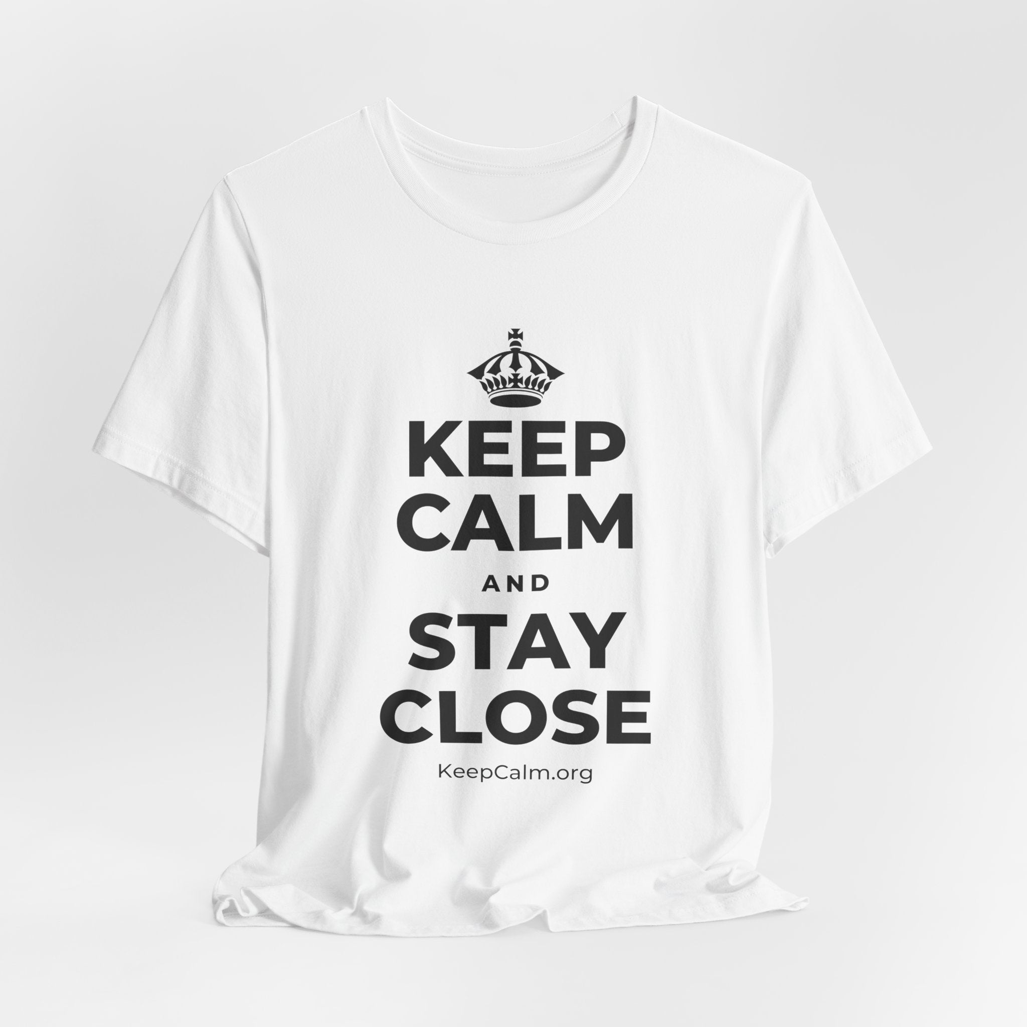 KEEP CALM AND STAY CLOSE T-Shirt (White–Asphalt)