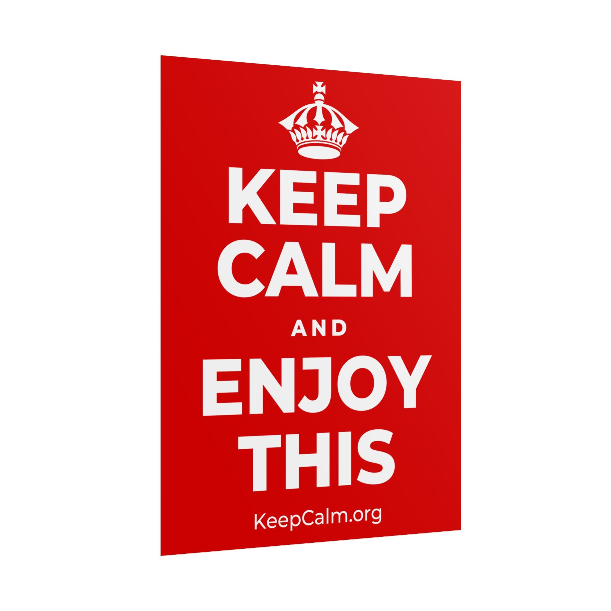 KEEP CALM AND ENJOY THIS Poster