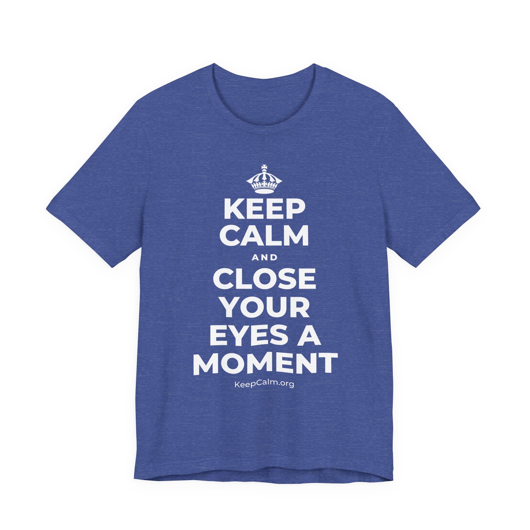 KEEP CALM AND CLOSE YOUR EYES A MOMENT T-Shirt (Baby Blue–Silver)