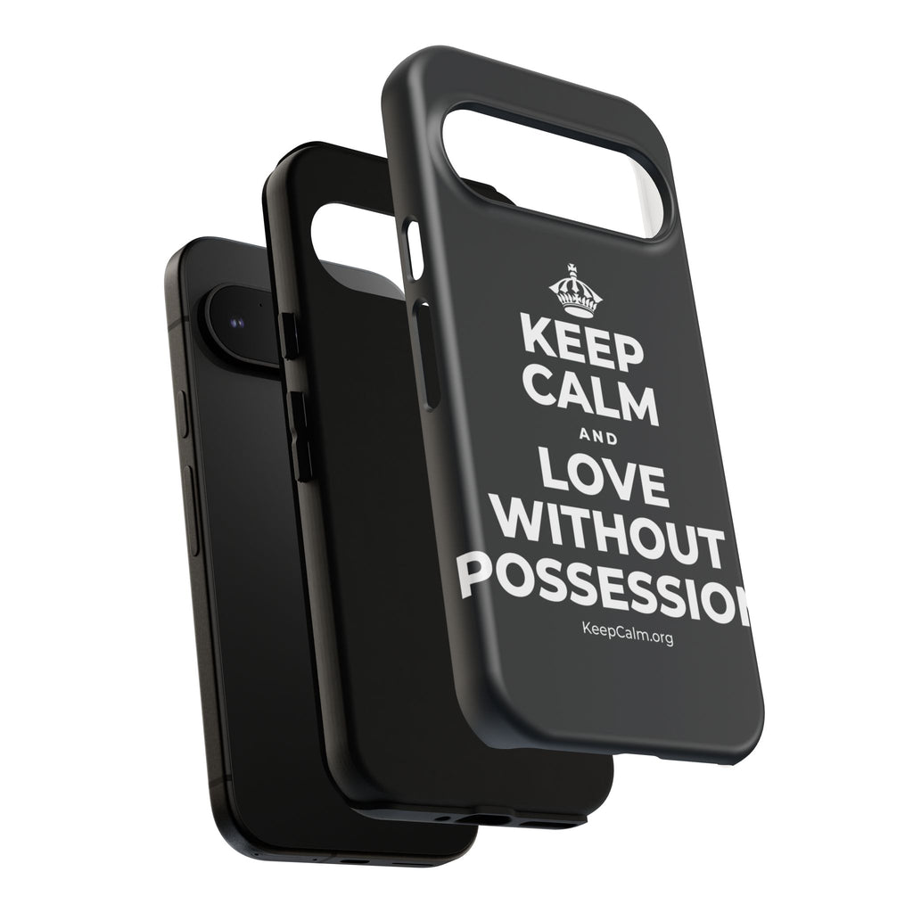 KEEP CALM AND LOVE WITHOUT POSSESSION Phone Case (Dark)