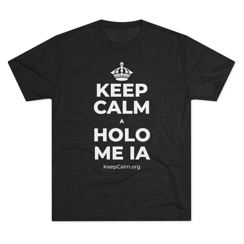 KEEP CALM A HOLO ME IA Tri-Blend Tee