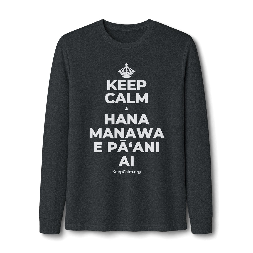 KEEP CALM A HANA MANAWA E PĀʻANI AI Long Sleeve Tee