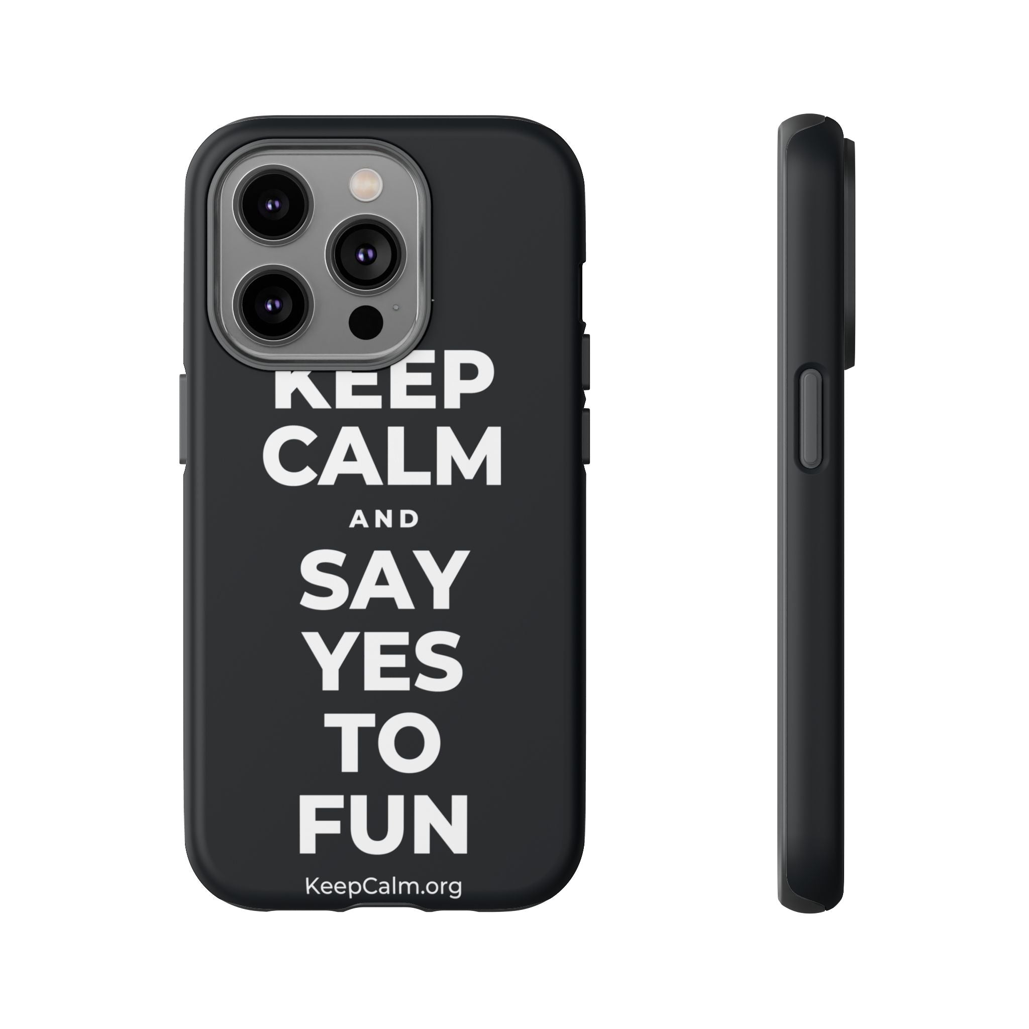 KEEP CALM AND SAY YES TO FUN Phone Case (Dark)