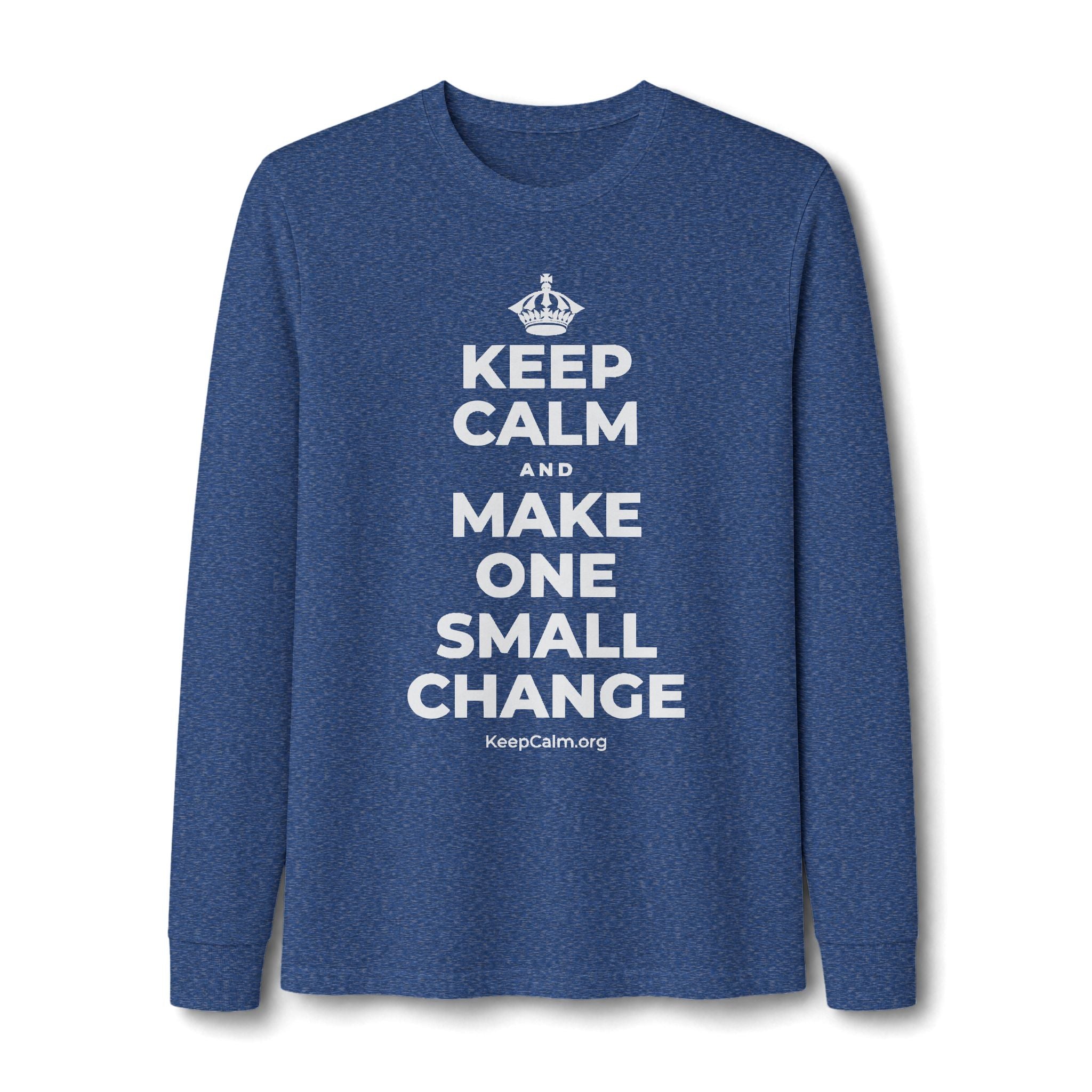 KEEP CALM AND MAKE ONE SMALL CHANGE Long Sleeve Tee