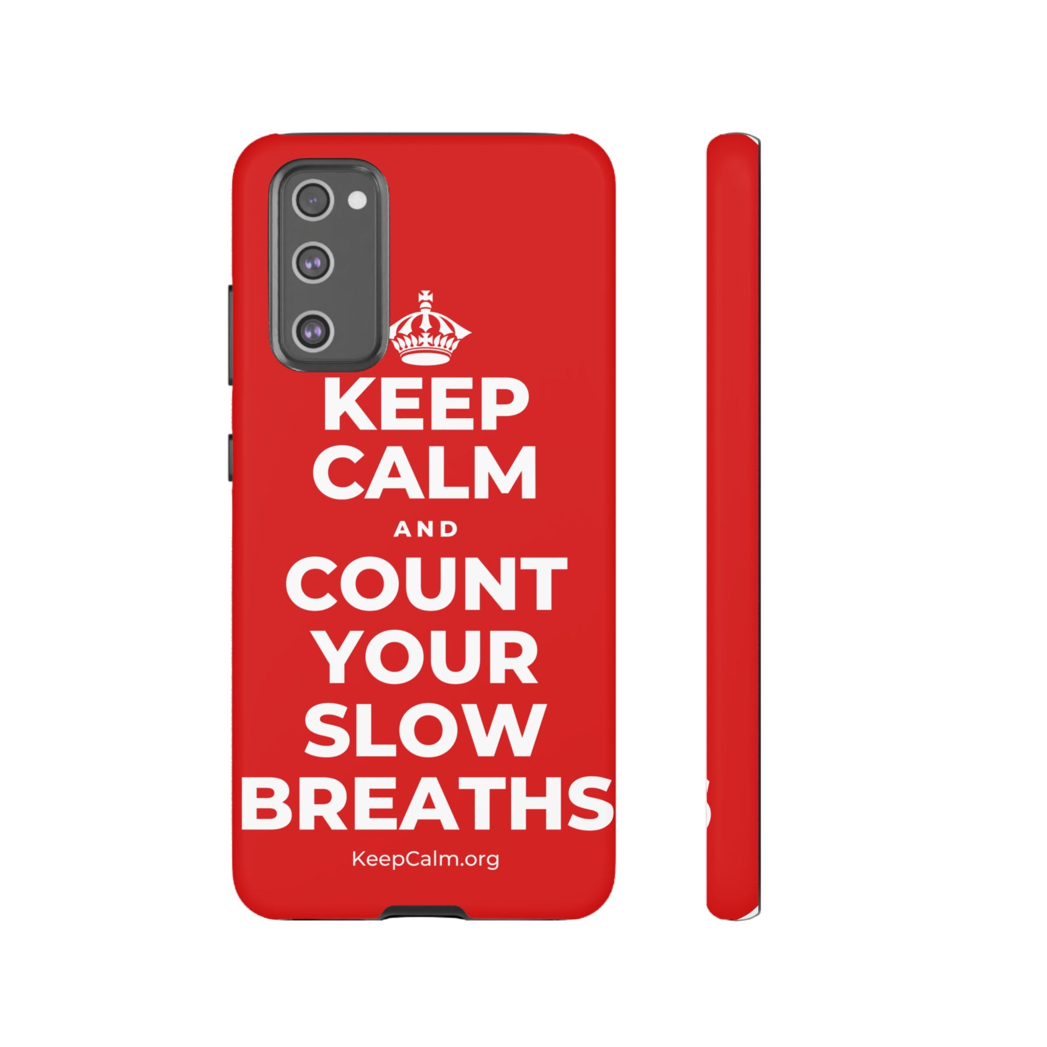 KEEP CALM AND COUNT YOUR SLOW BREATHS Phone Case