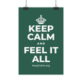 KEEP CALM AND FEEL IT ALL Satin Poster