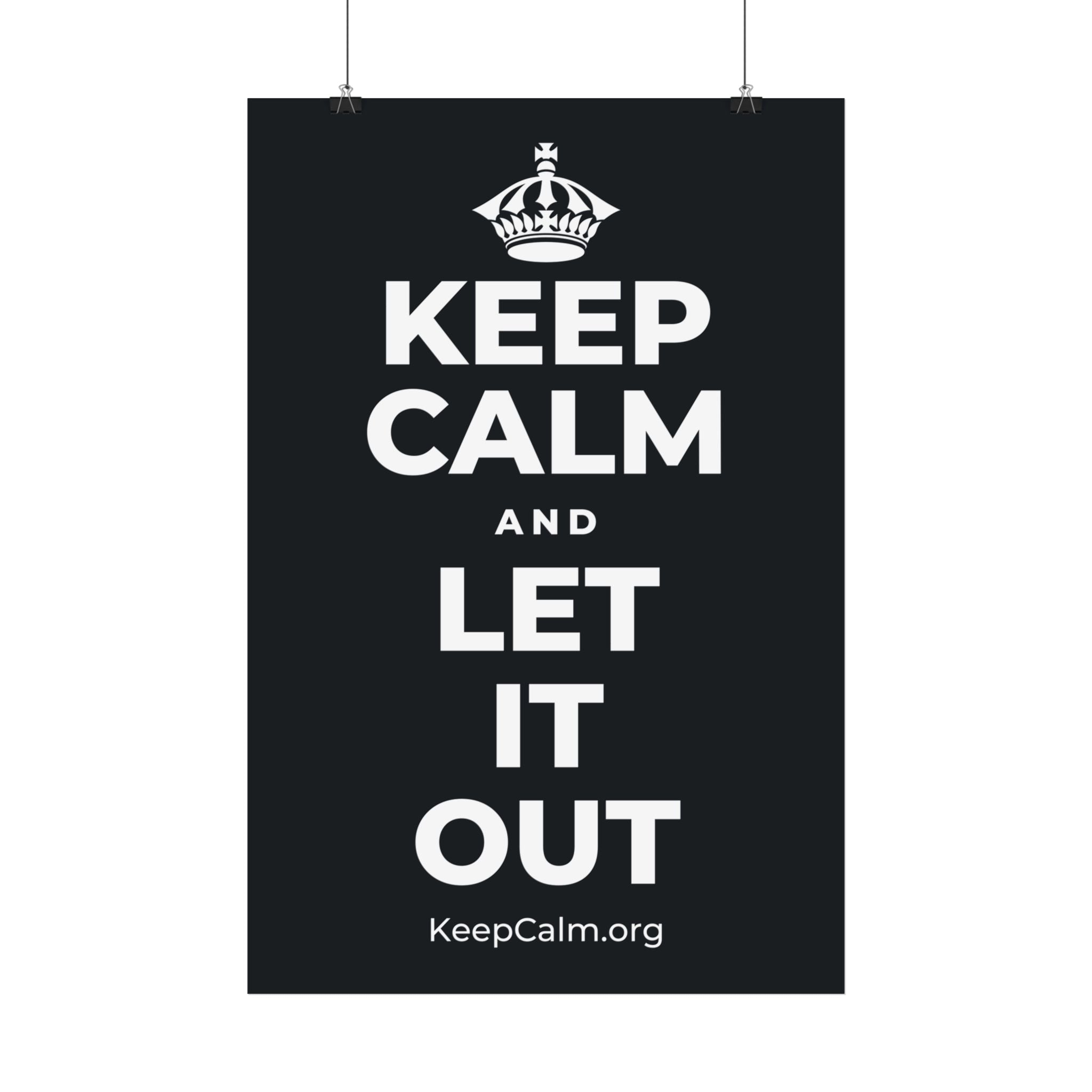 KEEP CALM AND LET IT OUT Satin Poster (Dark)