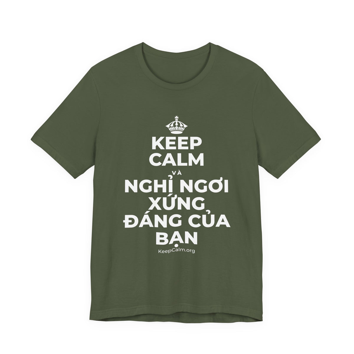 KEEP CALM VÀ NGHỈ NGƠI XỨNG ĐÁNG CỦA BẠN T-Shirt (Military Green–Autumn)