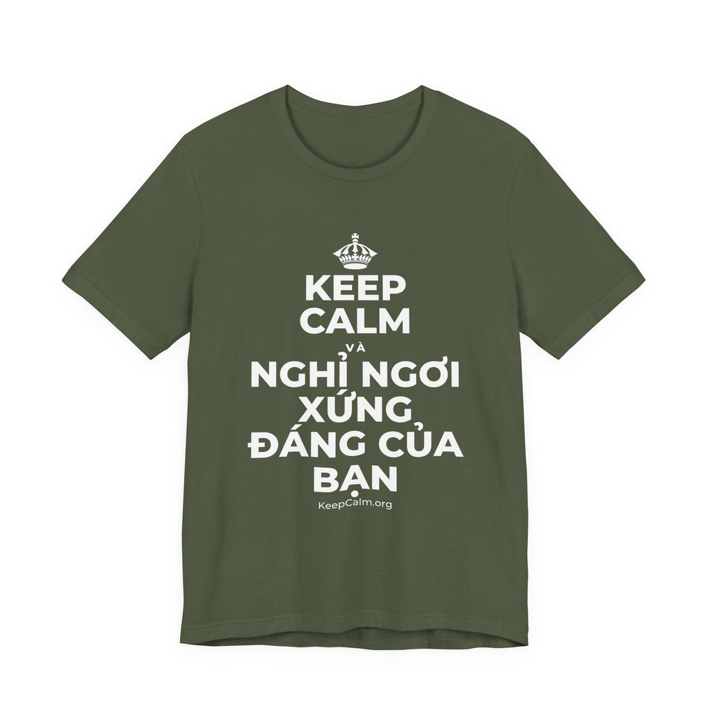 KEEP CALM VÀ NGHỈ NGƠI XỨNG ĐÁNG CỦA BẠN T-Shirt (Military Green–Autumn)