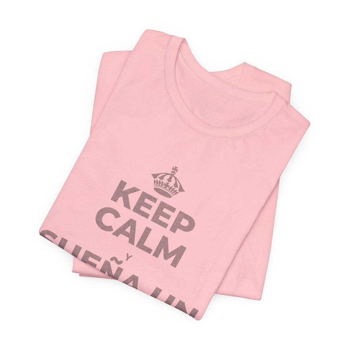 KEEP CALM Y SUEÑA UN POCO MÁS GRANDE T-Shirt (White–Asphalt)