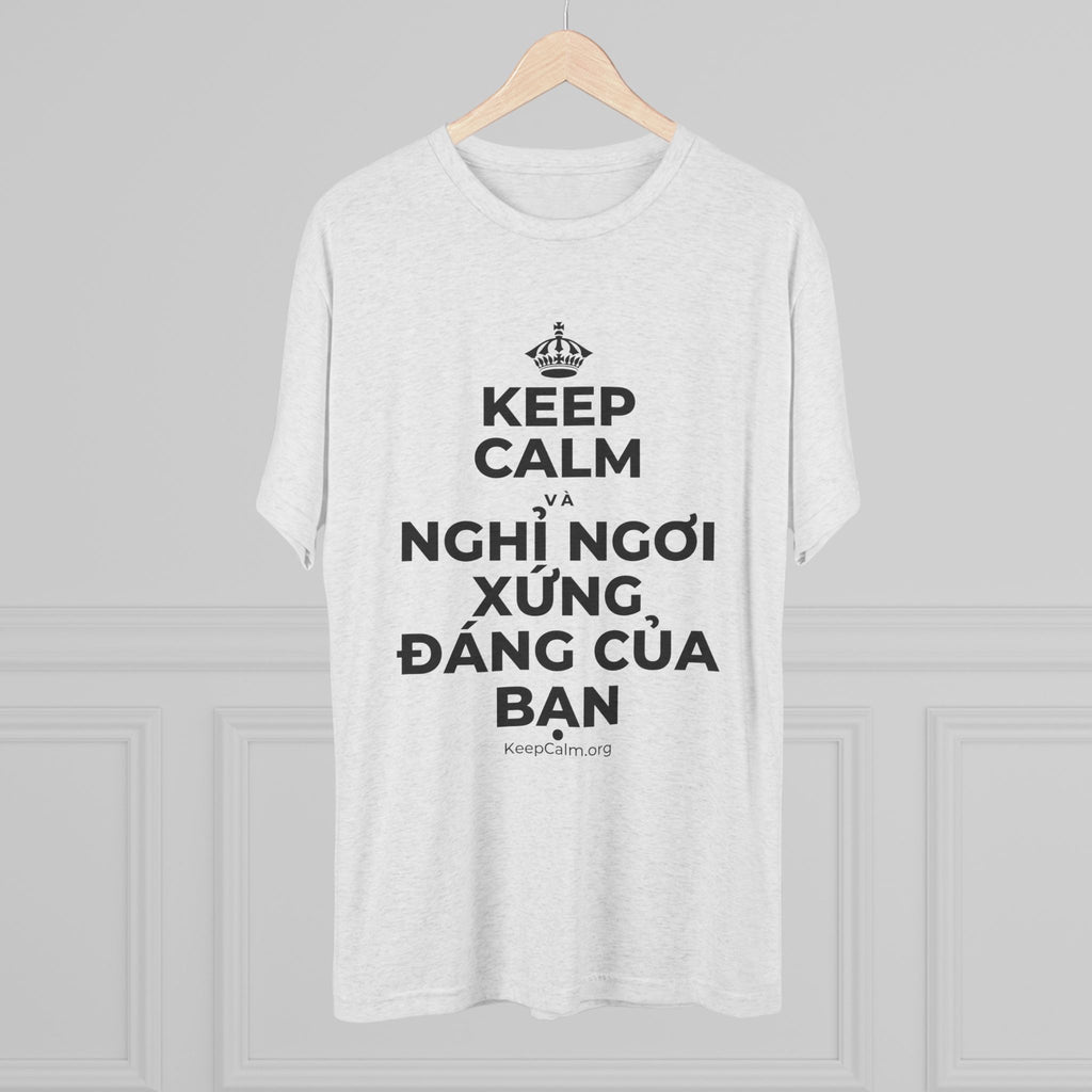 KEEP CALM VÀ NGHỈ NGƠI XỨNG ĐÁNG CỦA BẠN Tri-Blend Tee