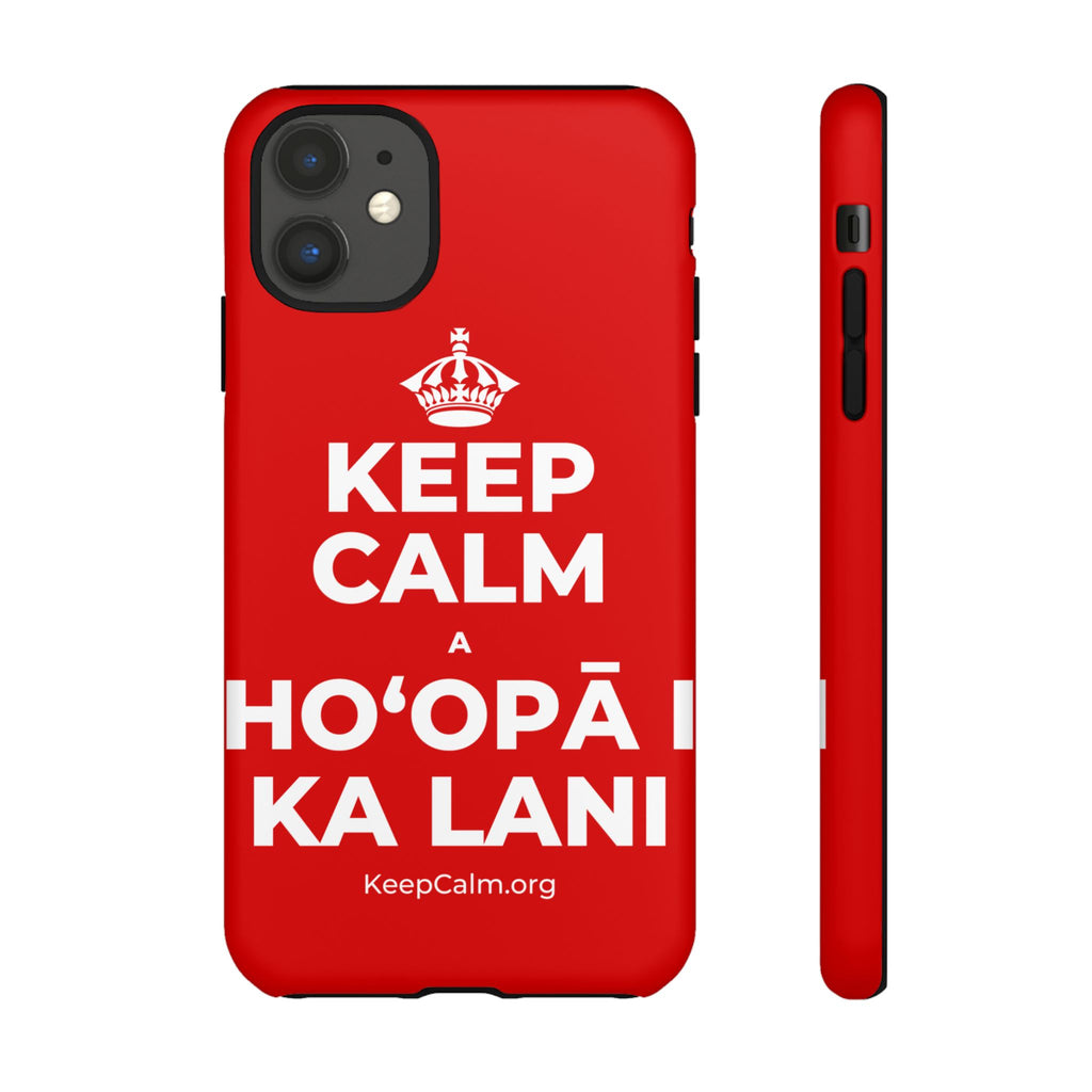 KEEP CALM A HOʻOPĀ I KA LANI Phone Case