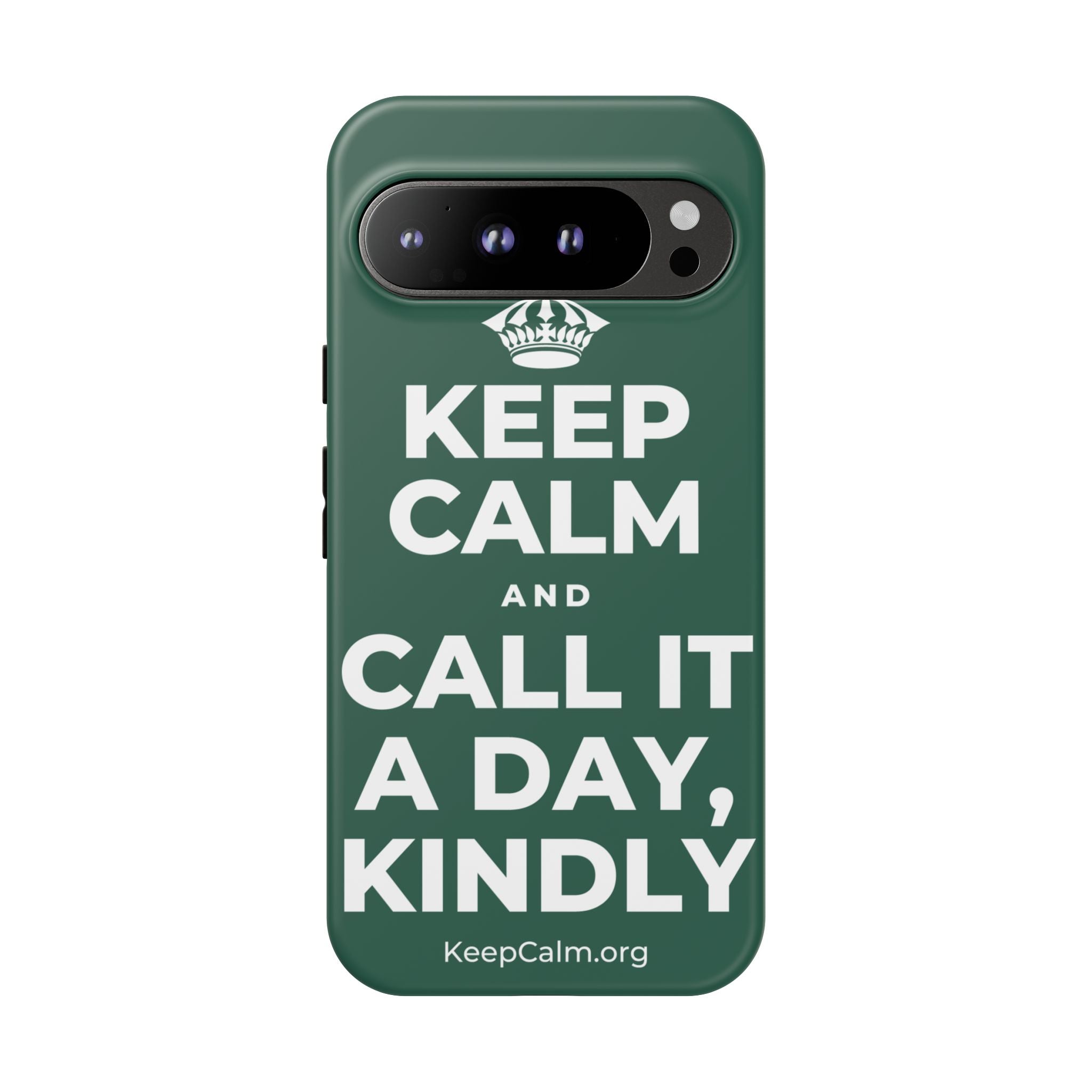KEEP CALM AND CALL IT A DAY, KINDLY Phone Case