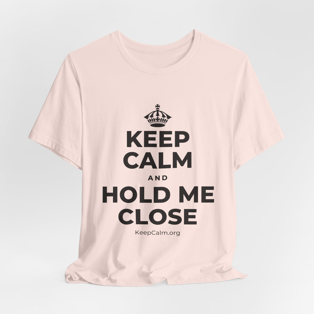 KEEP CALM AND HOLD ME CLOSE T-Shirt (Soft Cream–Heather Mauve)