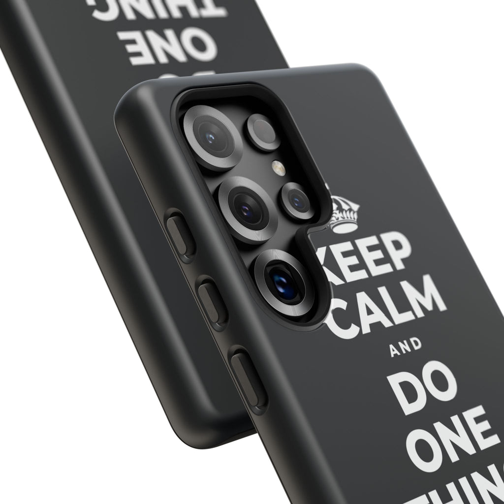 KEEP CALM AND DO ONE THING, THEN THE NEXT Phone Case (Dark)