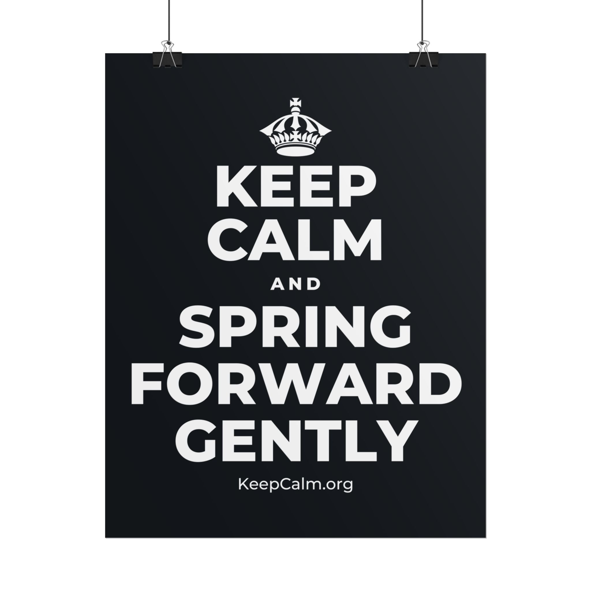 KEEP CALM AND SPRING FORWARD GENTLY Poster (Dark)